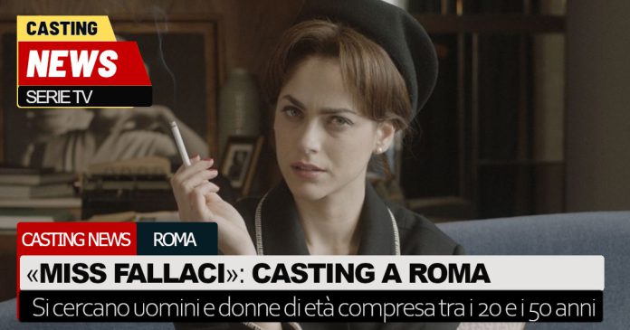 Miss Fallaci casting Roma