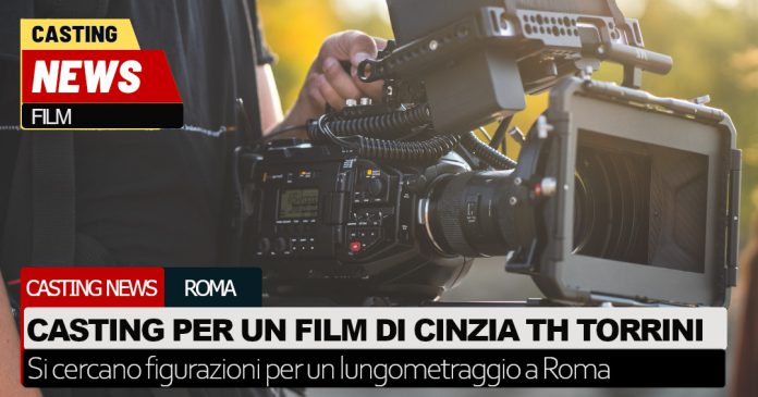 Casting lungometraggio di Cinzia TH Torrini