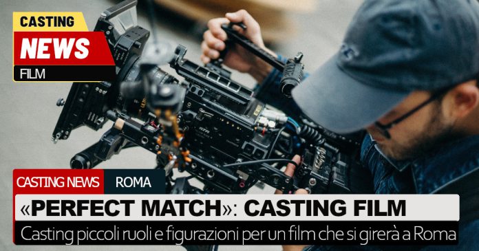Perfect Match casting a Roma