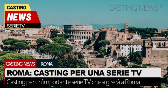 Casting per una serie tv a Roma