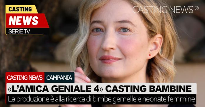 Nuovi casting per la serie TV "L'Amica Geniale 4"