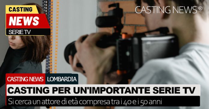 Casting attore per una serie TV in Lombardia