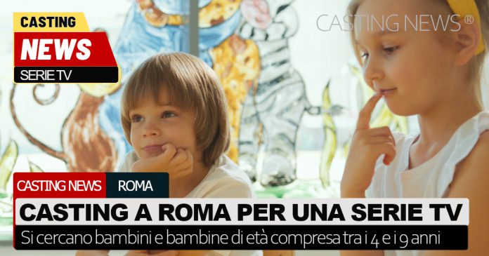 roma casting bambini serie tv