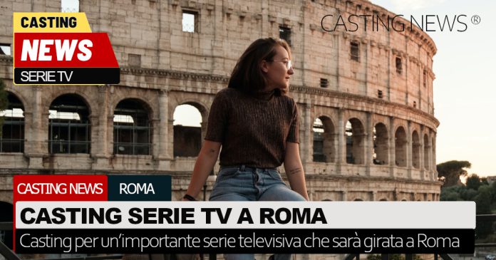 Casting serie TV a Roma