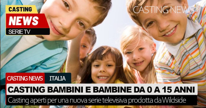 Casting bambini e bambine da 0 a 15 anni
