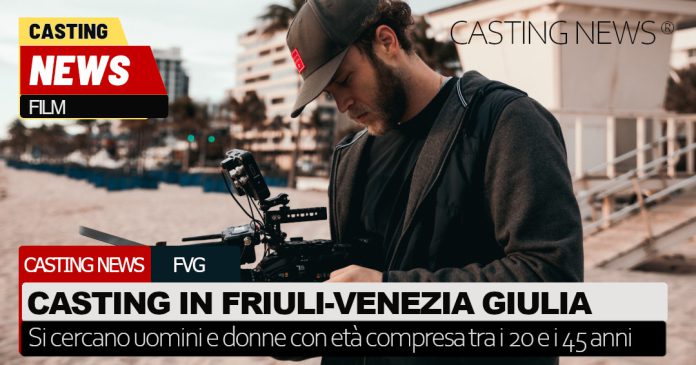 Casting film Friuli-Venezia Giulia