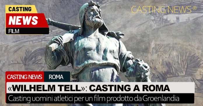 Wilhelm Tell casting a Roma