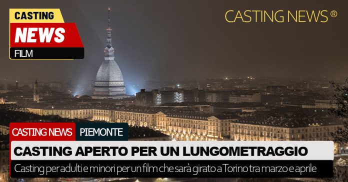 Casting lungometraggio a Torino