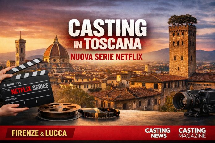Casting Netflix Toscana Casting Netflix Toscana
