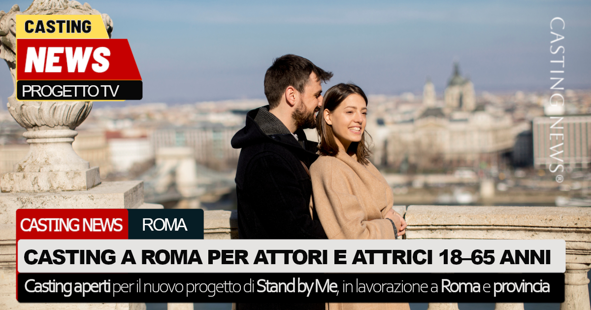 Casting a Roma per attori e attrici nel nuovo progetto di Stand by Me